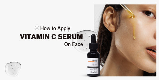 How to Apply Vitamin C Serum on Face - Simplist