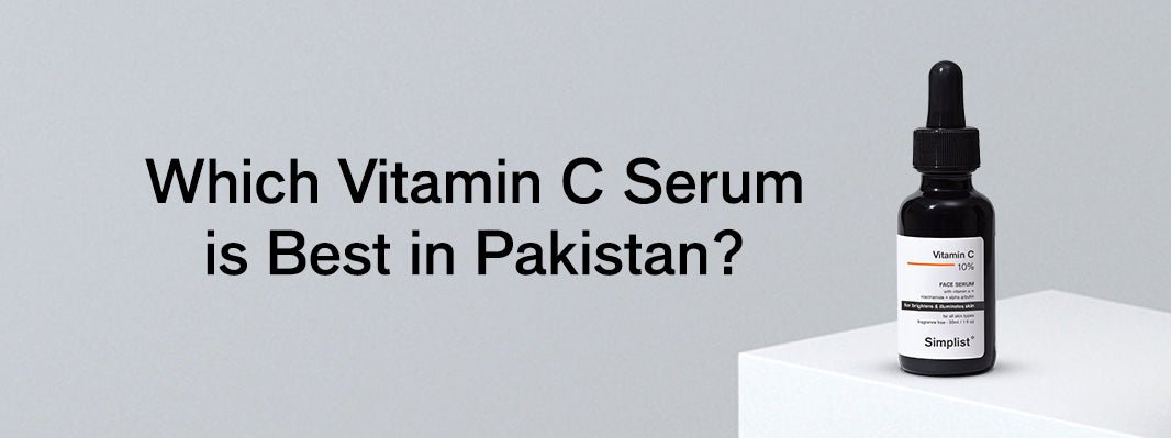 Which Vitamin C Serum is Best in Pakistan? - Simplist